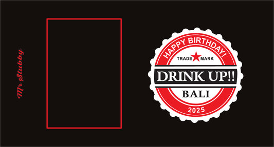 Black stubby holder with a red border and 'Drink Up! Bali' birthday stamp on a black background.